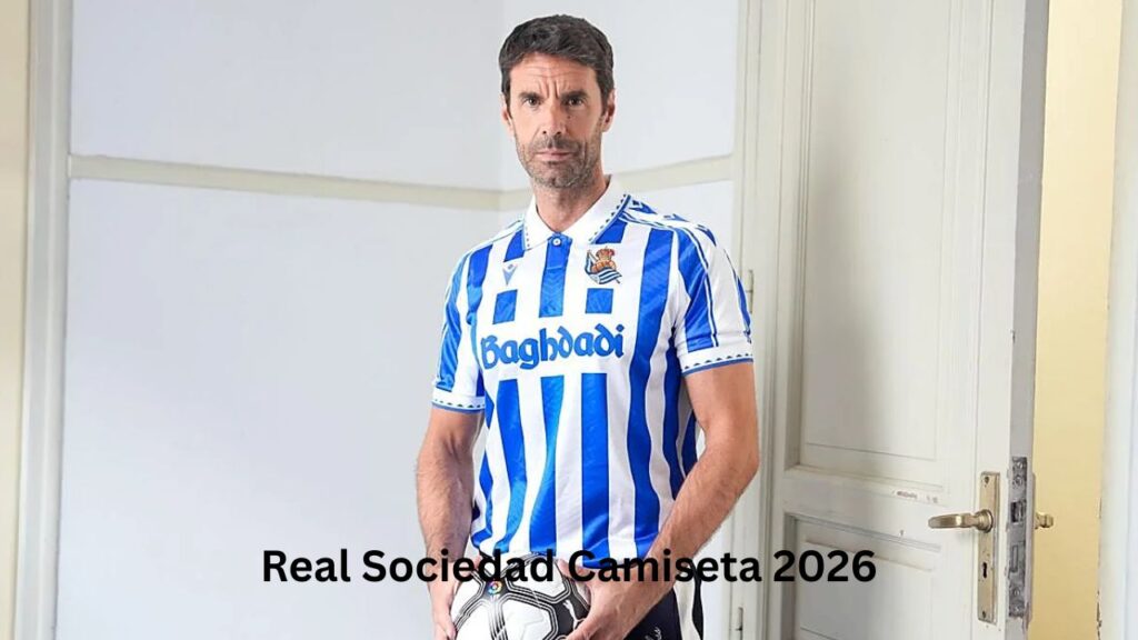 Real Sociedad Camiseta 2026 Guía Completa Actualizada Real Sociedad Camiseta