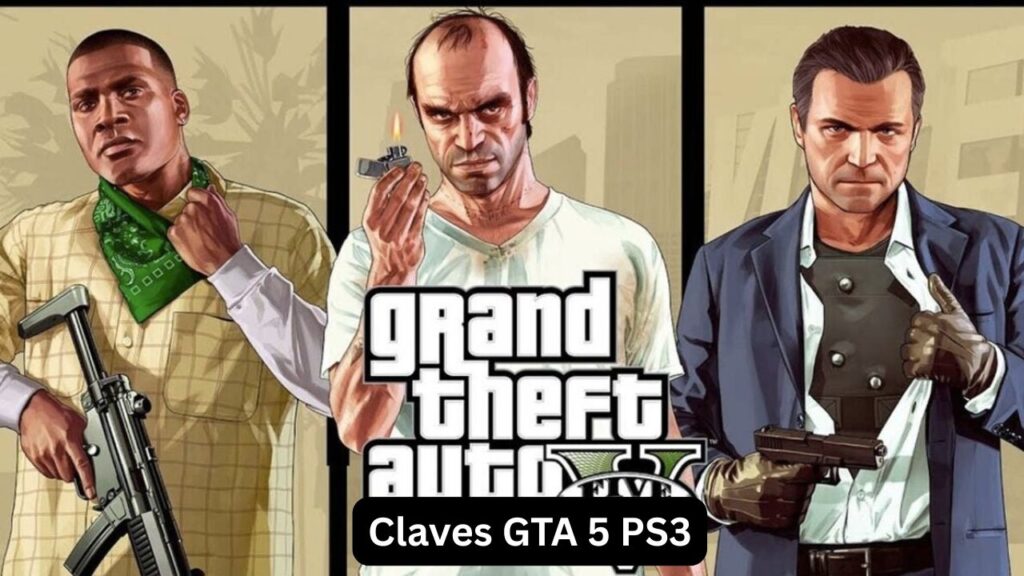 Claves GTA 5 PS3: Guía Completa Actualizada Claves GTA 5 PS3