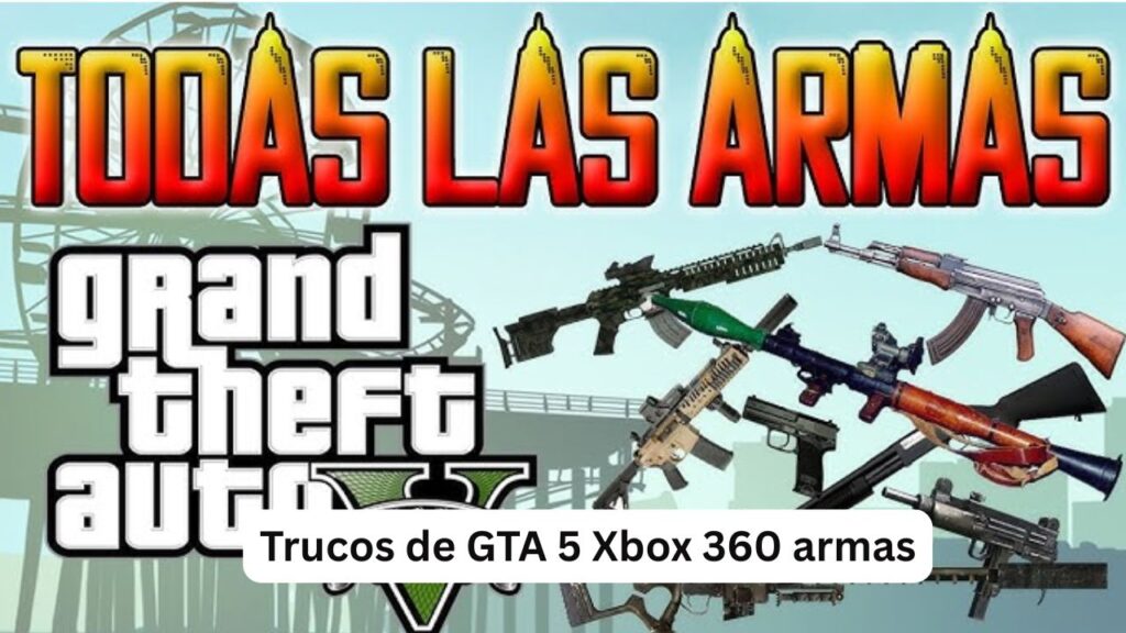 Trucos de GTA 5 Xbox 360 armas