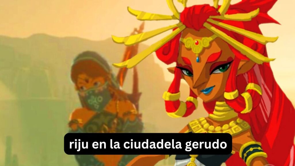 Riju en la Ciudadela Gerudo: guía completa para superar la misión riju en la ciudadela gerudo