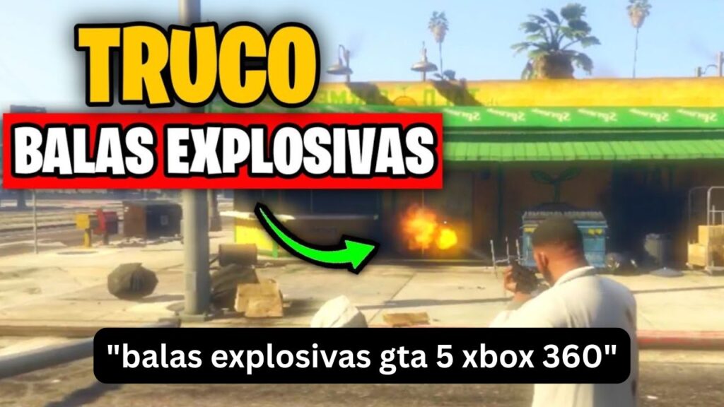 Balas explosivas en GTA 5 Xbox 360: truco y guía práctica balas explosivas en GTA 5 Xbox 360