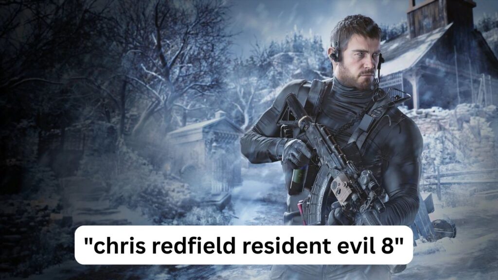 Chris Redfield Resident Evil 8