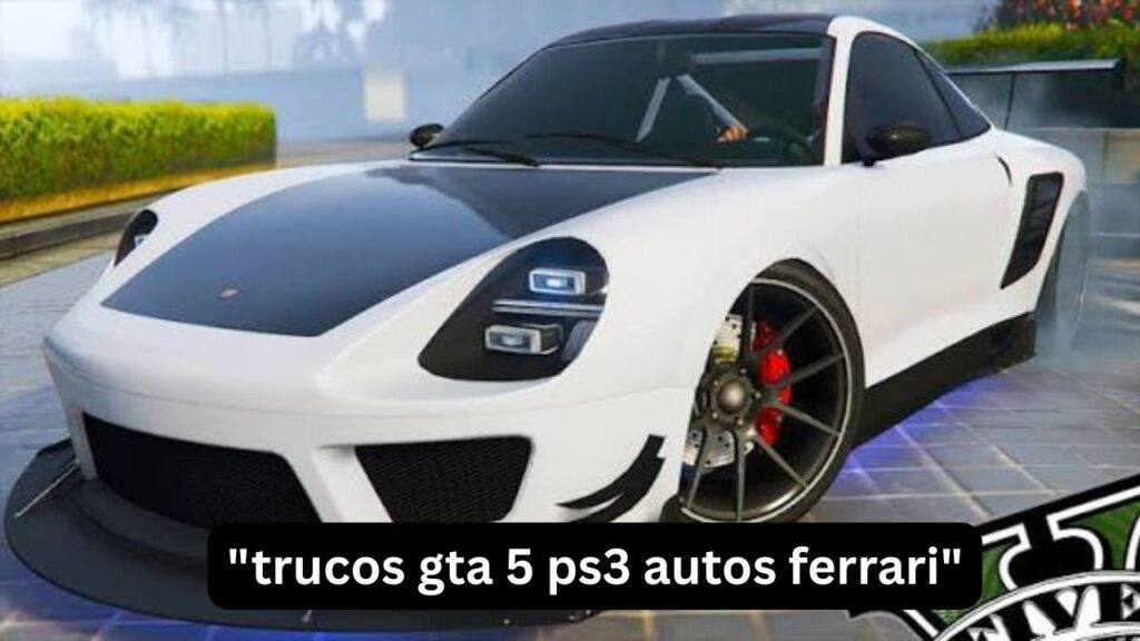 Trucos GTA 5 PS3 Autos Ferrari: Guía Completa en Español trucos GTA 5 PS3 autos Ferrari