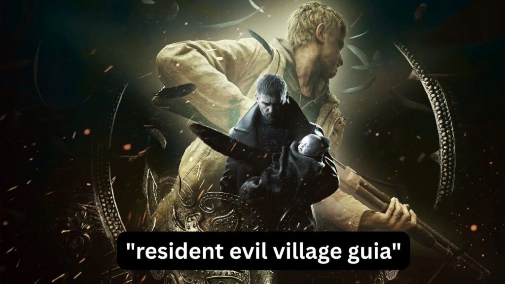 Resident Evil Village Guía: Completa y Sin Perderte Nada resident evil village guia