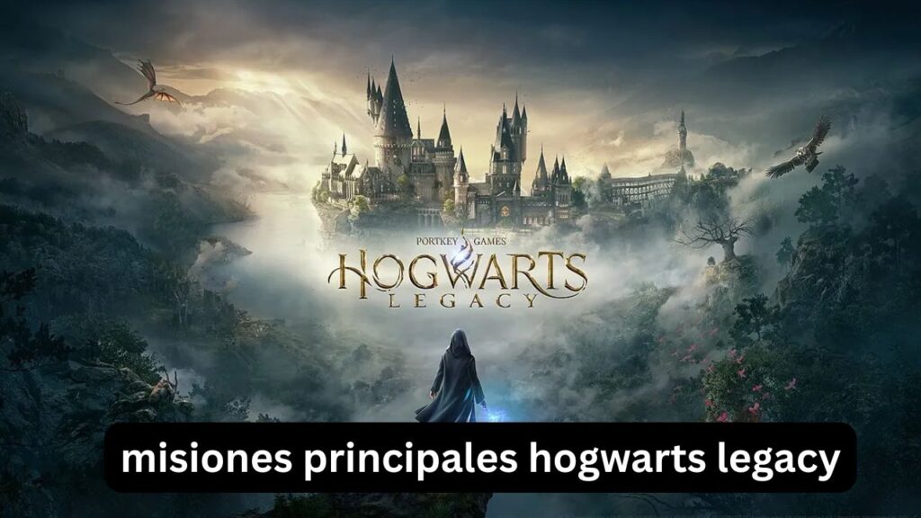 Misiones Principales Hogwarts Legacy: Orden y Lista Completa misiones principales hogwarts legacy
