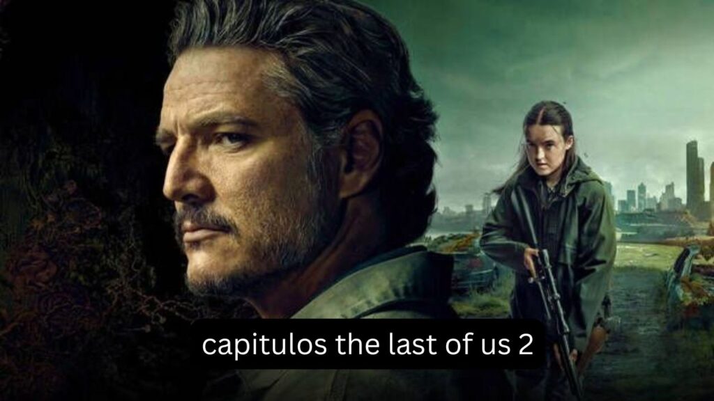 Capítulos The Last of Us 2: Guía Completa Capítulos The Last of Us 2