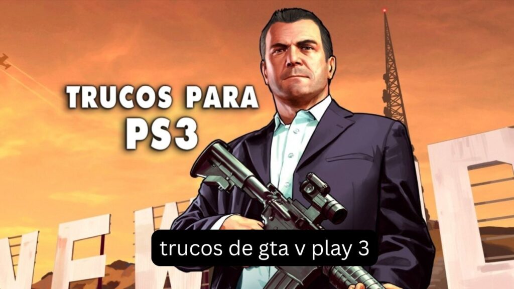 Trucos de GTA V Play 3: Guía Completa para PS3 Trucos de GTA V Play 3