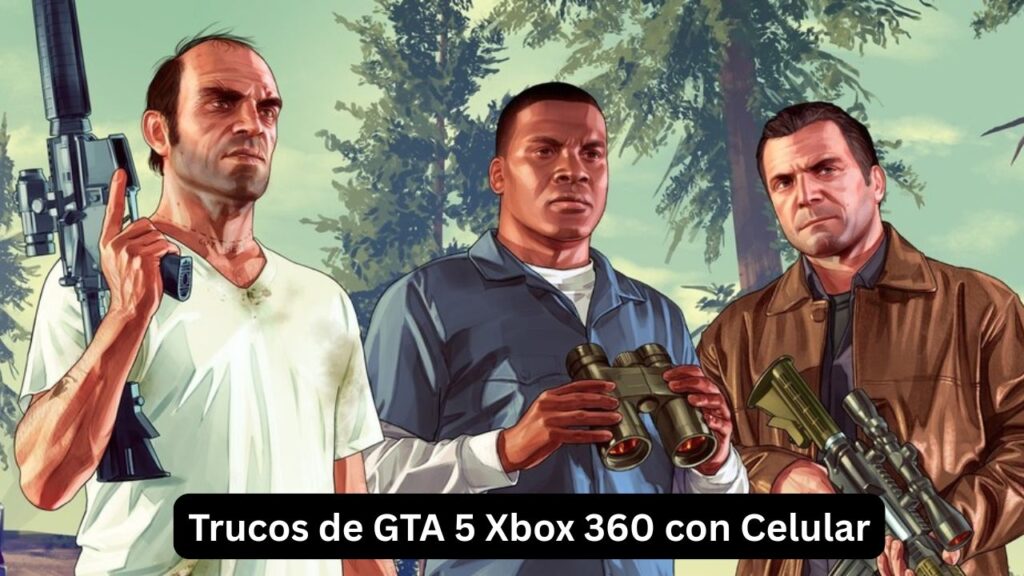 Trucos de GTA 5 Xbox 360 con el Celular: Guía Completa y Actualizada Trucos de GTA 5 Xbox 360 con el Celular