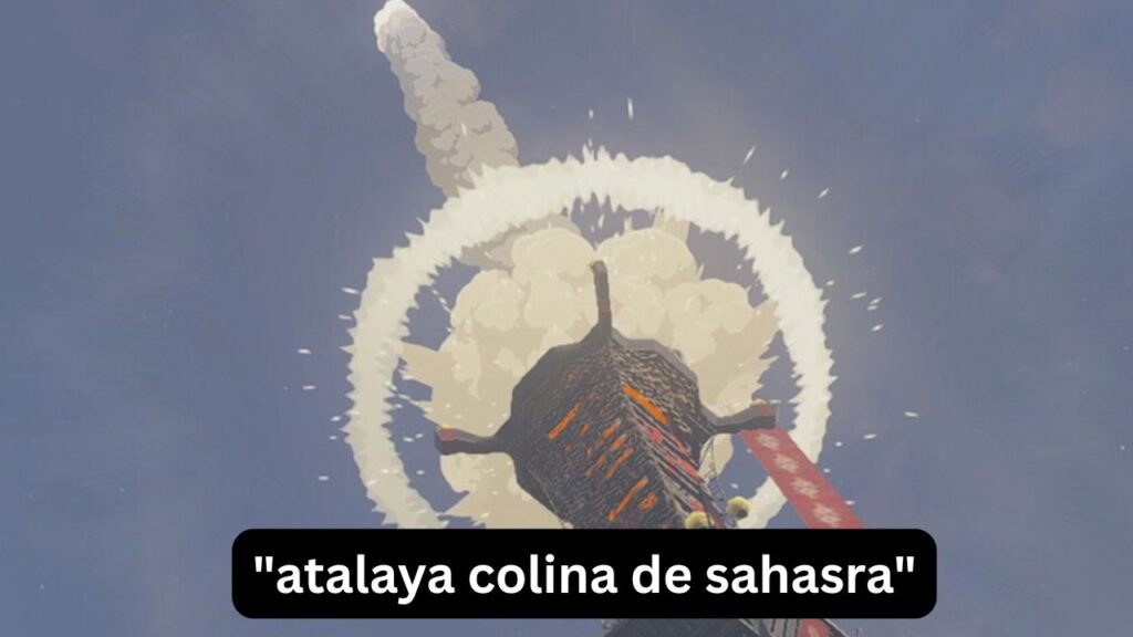 Atalaya Colina de Sahasra: guía completa para encontrarla Atalaya Colina de Sahasra