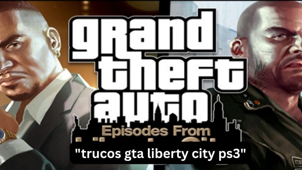 trucos gta liberty city ps3