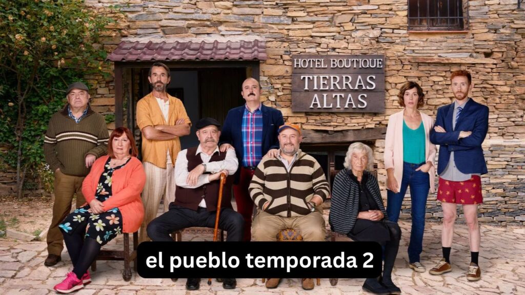El pueblo temporada 2: estreno, capítulos y dónde verla el pueblo temporada 2