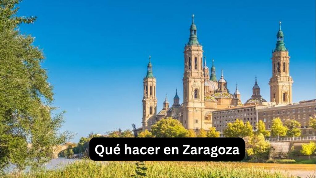 Qué hacer en Zaragoza