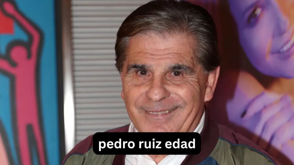 Pedro Ruiz edad