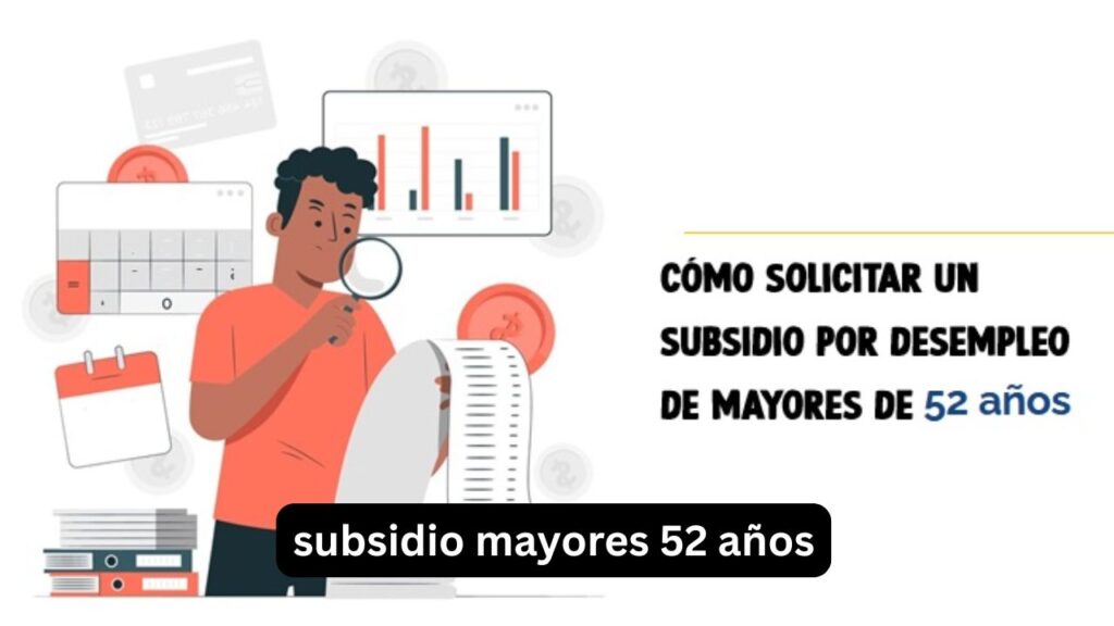 Subsidio mayores de 52 años: guía 2026 Subsidio mayores de 52 años