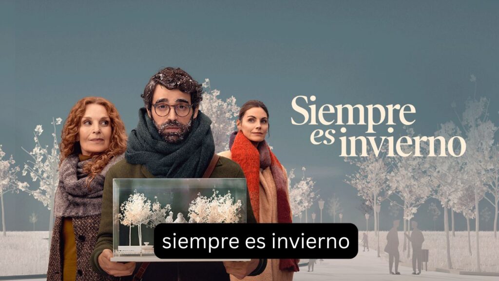 Siempre es invierno: reparto, historia y dónde verla Siempre es invierno